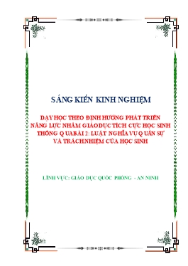 SKKN Dạy học theo định hướng phát triển năng lực nhằm giáo dục tích cực học sinh thông qua Bài 2: Luật nghĩa vụ quân sự và trách nhiệm của học sinh