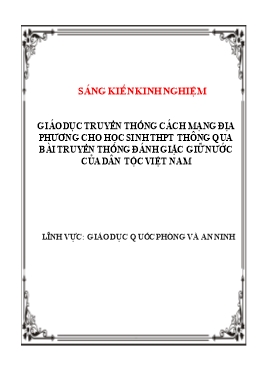 SKKN Giáo dục truyền thống cách mạng địa phương cho học sinh THPT thông qua bài truyền thống đánh giặc giữ nước của dân tộc Việt Nam